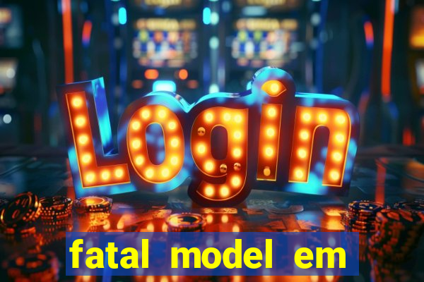 fatal model em eunapolis bahia